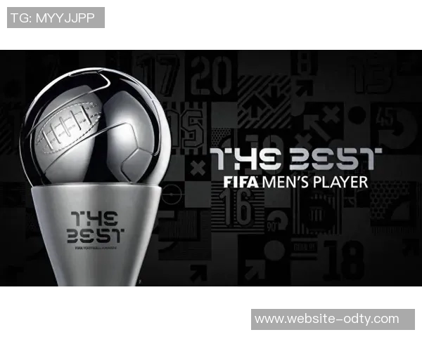 全球视角下的FIFA最佳投票揭秘:队长主帅与媒体的全方位投票分析 全球视角下的FIFA最佳投票揭秘:队长主帅与媒体的全方位投票分析