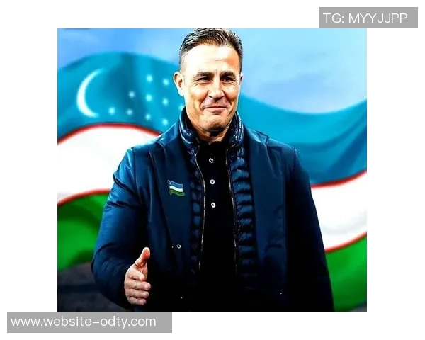 国足热身赛对决卡纳瓦罗执教乌兹别克斯坦刚淘汰对方U23球队